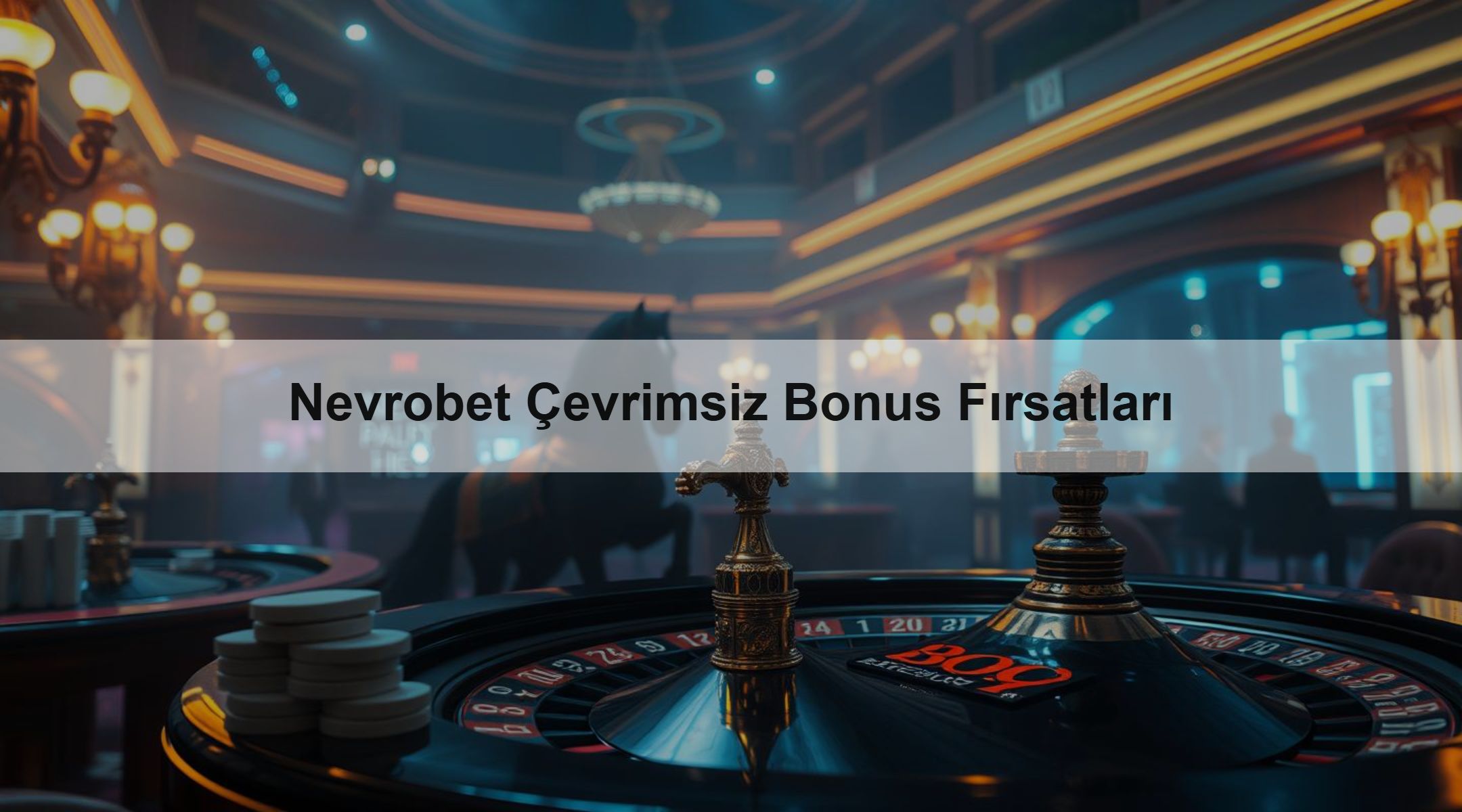 Nevrobet Çevrimsiz Bonus Fırsatları